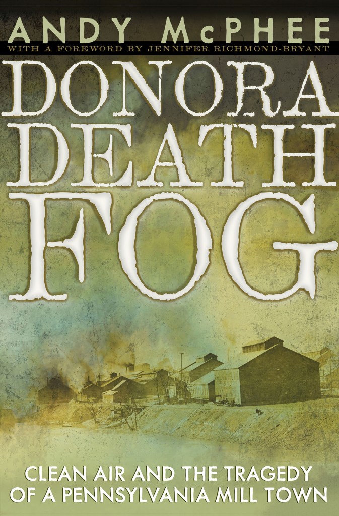 Book cover of "Donora Death Fog: Clean Air and the Tragedy of a Pennsylvania Mill Town," by Andy McPhee, with a foreword by Jennifer Richmond-Bryant.